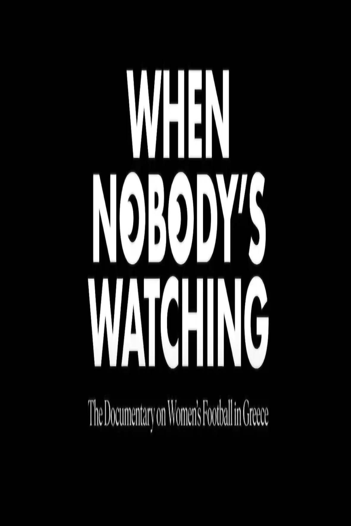 When Nobody's Watching